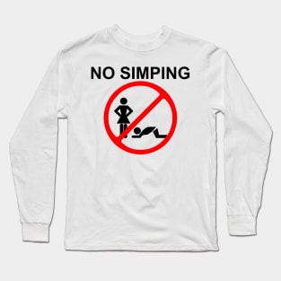 NO SIMPING ALLOWED Long Sleeve T-Shirt